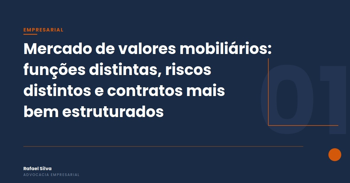 Mercado de valores mobiliários: funções distintas, riscos distintos e contratos mais bem estruturados